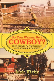 Front cover_So You Wanna Be A Cowboy?