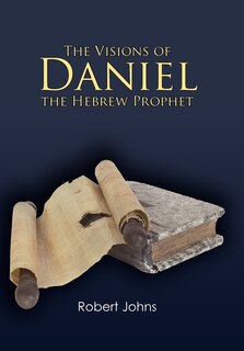 Front cover_The Visions Of Daniel The Hebrew Prophet