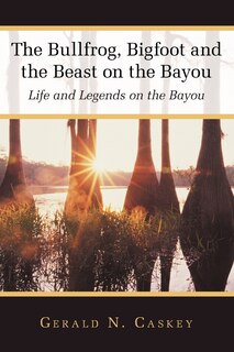 Front cover_The Bullfrog, Bigfoot And The Beast On The Bayou