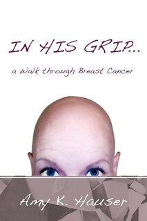 Couverture_In His Grip ... a Walk Through Breast Cancer