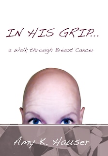 Couverture_In His Grip ... a Walk Through Breast Cancer