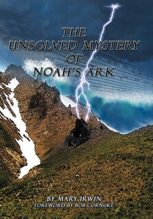 Front cover_The Unsolved Mystery Of Noah's Ark