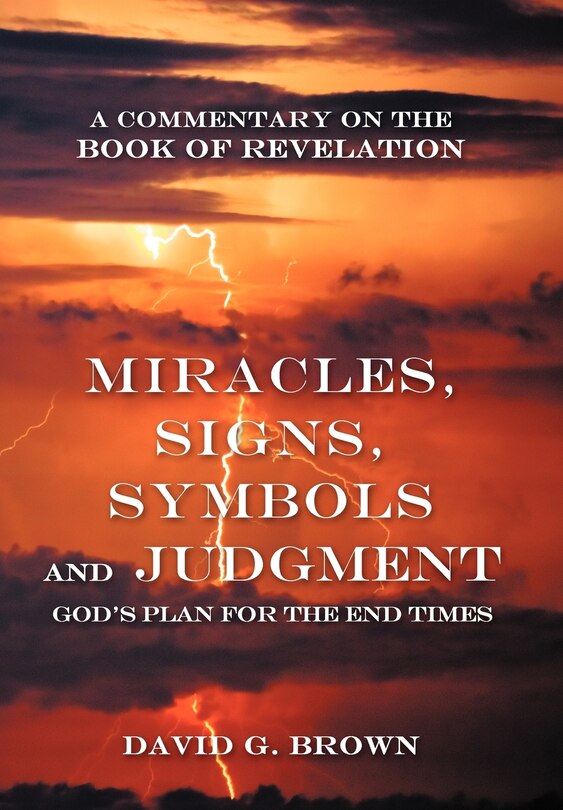 Front cover_Miracles, Signs, Symbols And Judgment God's Plan For The End Times