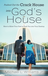 Front cover_Pushed Out The Crack House Into God's House