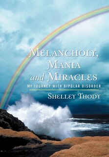 Couverture_Melancholy, Mania And Miracles