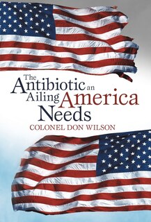 Front cover_The Antibiotic An Ailing America Needs