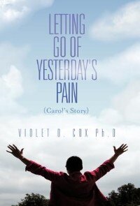 Front cover_Letting Go Of Yesterday's Pain