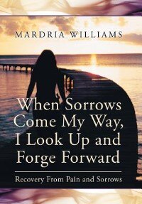 Couverture_When Sorrows Come My Way, I Look Up and Forge Forward