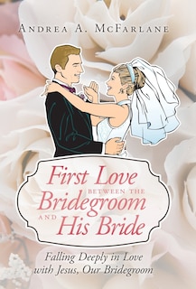 Front cover_First Love Between the Bridegroom and His Bride