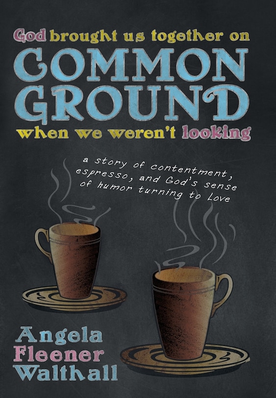 Front cover_God Brought Us Together on Common Ground When We Weren't Looking