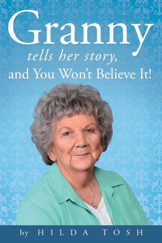 Granny Tells Her Story, and You Won't Believe It!