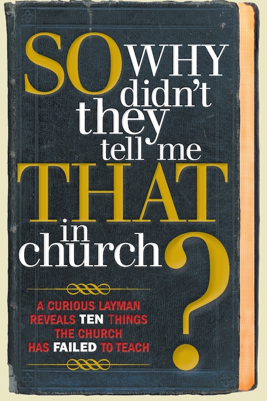 Front cover_So, Why Didn't They Tell Me That in Church?
