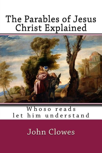 Front cover_The Parables of Jesus Christ Explained