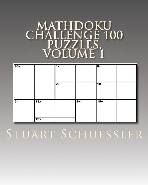 MathDoku Challenge 100 Puzzles, Volume 1