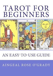 TAROT for Beginners: A Complete Beginner's Guide