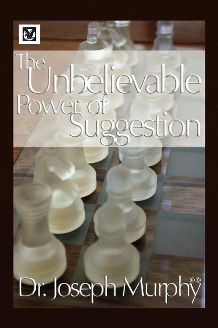 Front cover_The Unbelievable Power Of Suggestion