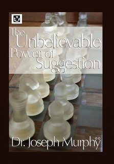 Front cover_The Unbelievable Power of Suggestion