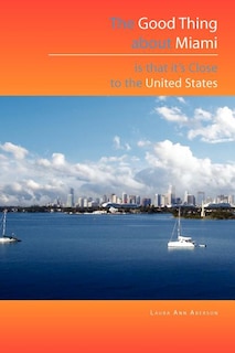 Couverture_The Good Thing about Miami Is That It's Close to the United States