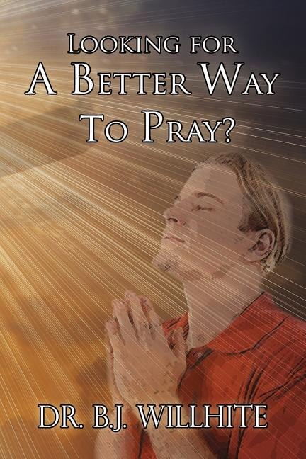 Couverture_Looking for a Better Way to Pray?
