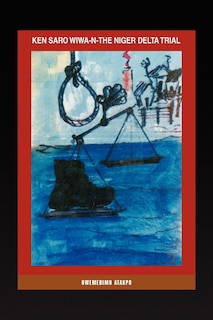 Front cover_Ken Saro Wiwa-N-The Niger Delta Trial