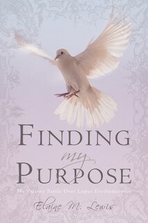 Couverture_Finding My Purpose (my Victory Battle Over Lupus Erythematosus)