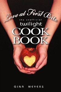 Love at First Bite: The Unofficial Twilight Cookbook