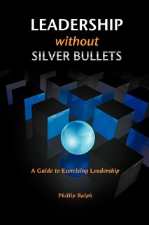 Front cover_Leadership Without Silver Bullets