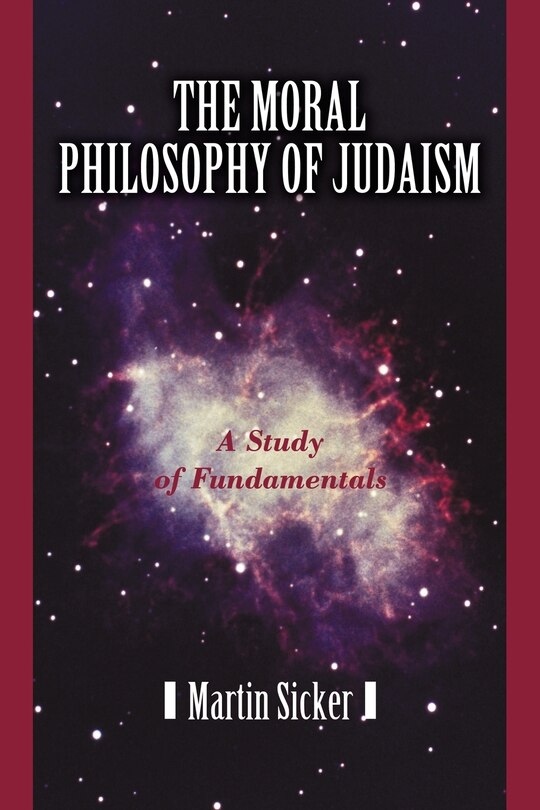 The Moral Philosophy of Judaism: A Study of Fundamentals