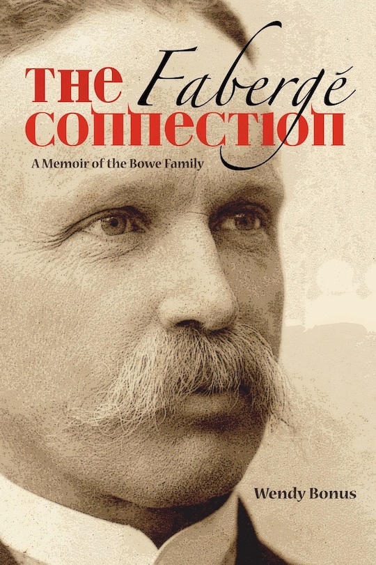 The Faberge Connection: A Memoir Of The Bowe Family