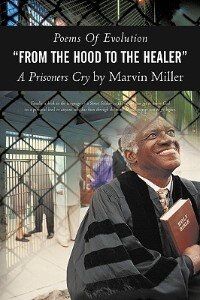 Front cover_Poems of Evolution from the Hood to the Healer a Prisoners Cry by Marvin Miller