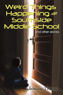 Couverture_Weird Things Happening At Southside Middle School