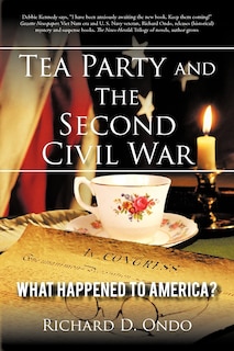 Tea Party And The Second Civil War: What Happened To America?