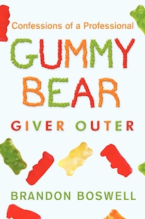 Front cover_Confessions Of A Professional Gummy Bear Giver Outer