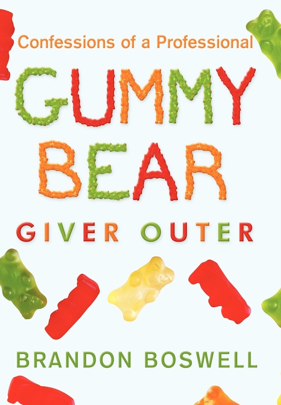 Front cover_Confessions Of A Professional Gummy Bear Giver Outer
