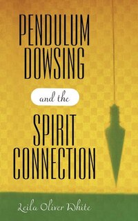 Couverture_Pendulum Dowsing And The Spirit Connection