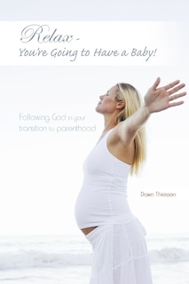 Front cover_Relax - You're Going To Have A Baby!