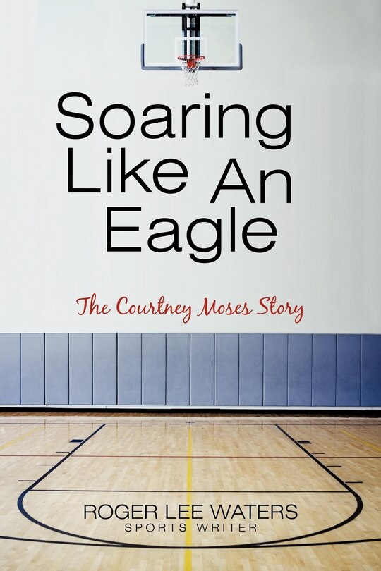 Couverture_Soaring Like An Eagle The Courtney Moses Story
