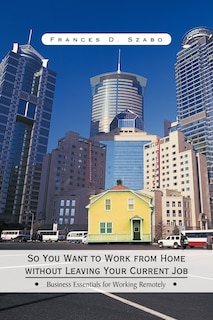Couverture_So You Want To Work From Home Without Leaving Your Current Job