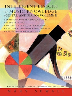 Intelligent Lessons Of Music Knowledge (guitar And Piano) Volume Ii
