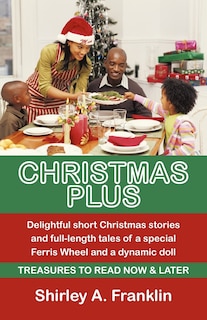 Front cover_Christmas Plus. Delightful Short Christmas Stories And Full-length Tales Of A Special Ferris Wheel And A Dynamic Doll