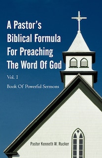 Front cover_A Pastor's Biblical Formula For Preaching The Word Of God