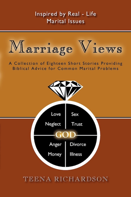 Marriage Views: A Collection Of Eighteen Short Stories Providing Biblical Advice For Common Marital Problems