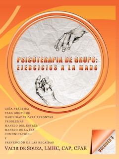 Psicoterapia De Grupo: Ejercicios A La Mano-volumen 3