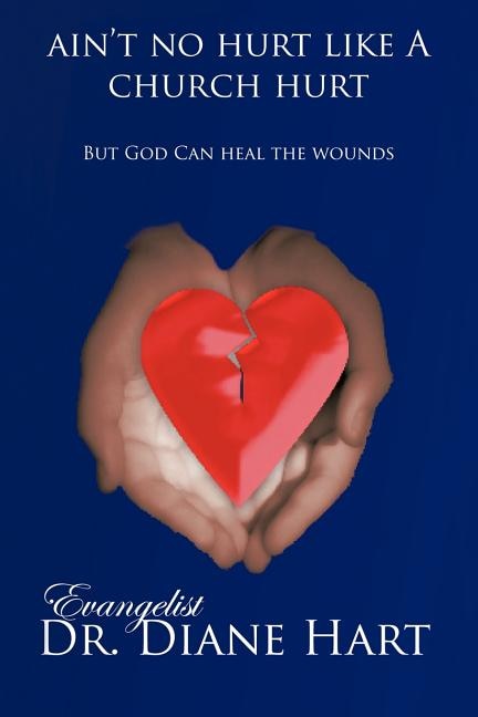 Couverture_Ain't No Hurt Like A Church Hurt But God Can Heal The Wounds