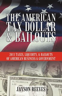 Front cover_The American Tax Dollar & Bailouts