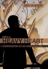 With A Heavy Heart: Confessions Of An Unwilling Spy