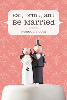 Couverture_Eat, Drink, And Be Married