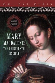 Front cover_Mary Magdalene, The Thirteenth Disciple