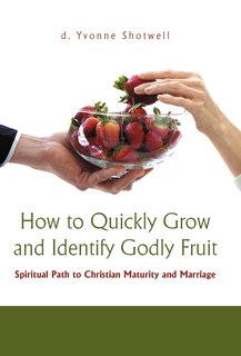 Front cover_How To Quickly Grow And Identify Godly Fruit