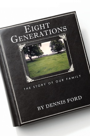 Eight Generations: The Story Of Our Family